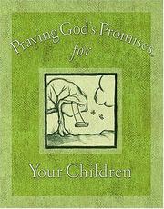 Cover of: Praying God's promises for your children by [compiled and edited by Terri Gibbs] ; illustrations by Sandra Meyer.
