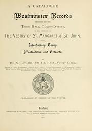 A catalogue of Westminster records deposited at the town hall, Caxton street, in the custody of the vestry of St. Margaret & St. John by Westminster (London, England)
