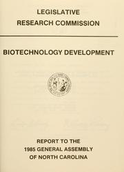 Cover of: Biotechnology development: report to the 1985 General Assembly of North Carolina