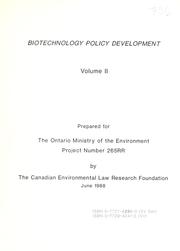 Cover of: Biotechnology policy development by prepared for the Ontario Ministry of the Environment ; by the Canadian Environmental Law Research Foundation.