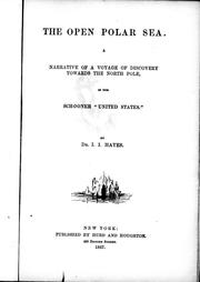 Cover of: The open polar sea: a narrative of a voyage of discovery towards the North Pole, in the schooner "United States"