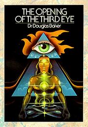 Cover of: Opening of the Third Eye by Douglas Baker