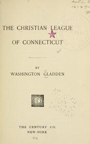Cover of: The Christian league of Connecticut. by Washington Gladden
