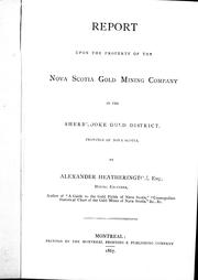 Cover of: Report upon the property of the Nova Scotia Gold Mining Company in the Sherbrooke gold district, province of Nova Scotia