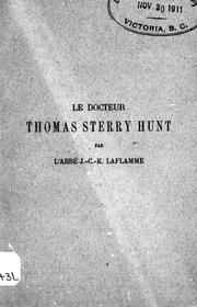 Cover of: Le docteur Thomas Sterry Hunt: travail lu à la séance de collation des diplômeés U.L., 22 juin 1892