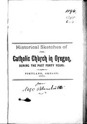 Cover of: Historical sketches of the Catholic Church in Oregon during the past forty years