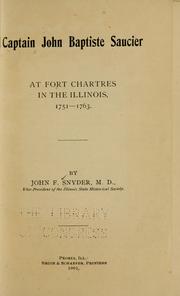 Cover of: Captain John Baptiste Saucier at Fort Chartres in the illinois, 1751-1763. by John Francis Snyder