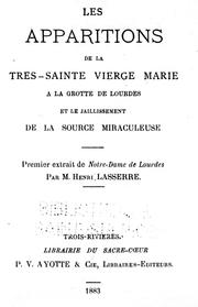 Cover of: Les apparitions de la Très-Sainte Vierge Marie à la grotte de Lourdes et le jaillissement de la source miraculeuse