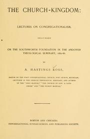 Cover of: The church-kingdom: lectures on Congregationalism delivered on the Southworth Foundation in the Andover Theological Seminary, 1882-86