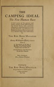 Cover of: camping ideal: the new human race; a brief survey of the summer and winter outdoor camp movement in the United States, with particular reference to organized cultural camps in the Atlantic and Midwestern states, based upon observations made on a second camp tour undertaken for the Red Book Magazine