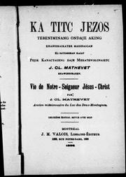 Cover of: Ka titc Jezos tebeniminang ondaje aking enansinaikatek masinaigan ki ojitogoban kaiat pejik kanactageno daje mekatewikonaietc = Vie de Notre Seigneur Jésus-Christ by Jean Claude Mathevet