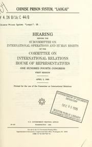 Cover of: Chinese prison system, "Laogai": hearing before the Subcommittee on International Operations and Human Rights of the Committee on International Relations, House of Representatives, One Hundred Fourth Congress, first session, April 3, 1995.