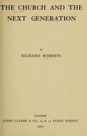Cover of: The church and the next generation by Roberts, Richard