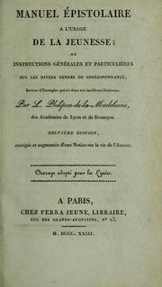 Cover of: Manuel épistolaire à l'usage de la jeunesse: ou, Instructions générales et particulières sur les divers genres de correspondance; suivies d'exemples puisés dans nos meilleurs écrivains