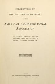 Cover of: Celebration of the fiftieth anniversary of the American Congregational association in Tremont temple, Boston, Monday, May twenty-fifth, MCMIII ...