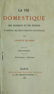 Cover of: La vie domestique: ses modèles et ses règles d'après des documents originaux
