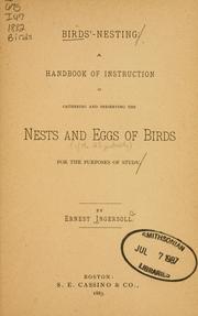 Cover of: Birds'-nesting: a handbook of instruction in gathering and preserving the nests and eggs of birds for the purposes of study