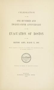 Cover of: Celebration of the one hundred and twenty-fifth anniversary of the evacuation of Boston by the British Army, March 17, 1901.