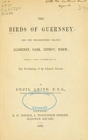 Cover of: birds of Guernsey: and the neighboring islands Alderney, Sark, Jethou, Herm ; being a small contribution to the ornithology of the Channel Islands