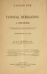 Cover of: Causes for national humiliation: a discourse delivered on the day of fasting, humiliation and prayer, recommended by the President of the United States, September 26, 1861.