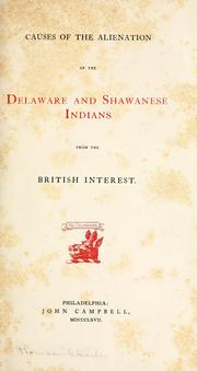 Cover of: Causes of the alienation of the Delaware and Shawanese Indians from the British interest.