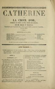 Cover of: Catherine, ou, La croix d'or: comédie en deux actes, mêlée de chants