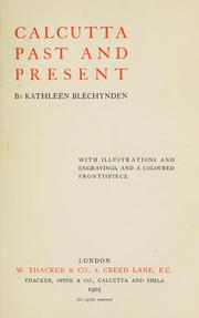 Calcutta, past and present by Kathleen Blechynden
