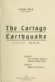 Cover of: The Cartago earthquake 6h. 47m. 35s. May 4th, 1910. by Copyright by León Fernández Guardia and Amando Céspedes Marín. Copyright by Magazin costarricense.