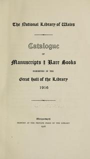 Catalogue of manuscripts & rare books exhibited in the great hall of the library, 1916 by National Library of Wales.