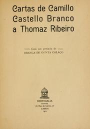 Cover of: Cartas de Camillo Castello Branco a Thomaz Ribeiro.: Com um pref. de Gonta Colaço.