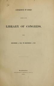 Cover of: Catalogue of books added to the Library of Congress, from December 1, 1866, to December 1, 1867.