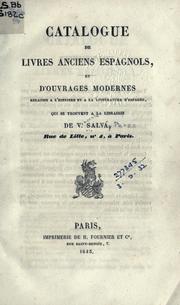 Cover of: Catalogue de livres anciens espagnols, et d'ouvrages modernes relatifs à l'histoire et à la littérature d'Espagne qui se trouvent à la librairie de V. Salvá