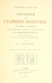 Cover of: Catalogue des cylindres orientaux et des cachets assyro-babyloniens, perses et syro-cappadociens de la Bibliothèque nationale: Publié sous les auspices de l'Académie des inscriptions et belles-lettres