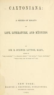 Cover of: Caxtoniana: a series of essays on life, literature, and manners. by Edward Bulwer Lytton, Baron Lytton