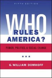 Cover of: Who Rules America? Power, Politics, and Social Change by G. William Domhoff