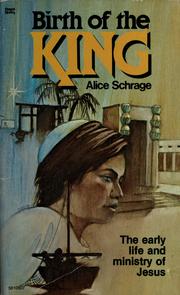 Cover of: Birth of the king by Alice Schrage