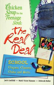 Cover of: Chicken soup for the teenage soul's the real deal: school : cliques, classes, clubs, and more