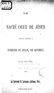 Cover of: Le Sacré Coeur de Jésus: sermon prêché à l'église St. Jean, de Québec, le 31 août, 1873