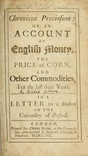 Cover of: Chronicon preciosum or, An account of English money, the price of corn, and other commodities, for the last 600 years ... by William Fleetwood