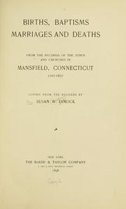 Cover of: Births, baptisms, marriages, and deaths: from the records of the town and churches in Mansfield, Connecticut, 1703-1850.