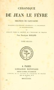 Cover of: Chronique de Jean Le Févre, seigneur de Saint-Remy by Le Fèvre, Jean seigneur de Saint-Remy