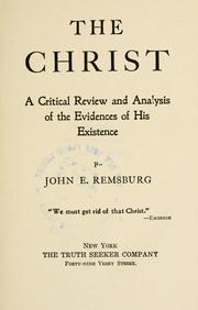 Cover of: The Christ: a critical review and analysis of the evidences of His existence