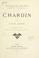 Cover of: Chardin, biographie critique