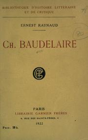 Cover of: Ch. Baudelaire, étude biographique et critique, suivie d'un Essai de bibliographie et d'iconographie baudelairiennes by Ernest Raynaud