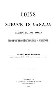 Cover of: Coins struck in Canada previous [to] 1840: read before the Congrès international de numismatique