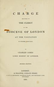 Cover of: A charge delivered to the clergy of the Diocese of London by Church of England. Diocese of London. Bishop (1828-1856 : Blomfield), Church of England. Diocese of London. Bishop (1828-1856 : Blomfield)