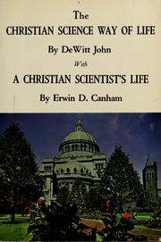 Cover of: The Christian Science way of life by John, DeWitt