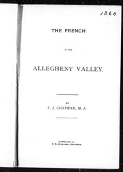 Cover of: The French in the Allegheny Valley by by T.J. Chapman.