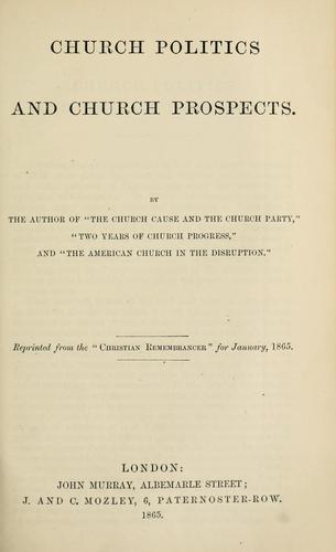 Church politics and church prospects by A. J. B. Beresford Hope