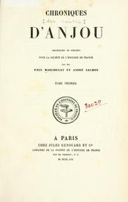 Cover of: Chroniques des Comtes d'Anjou: recueillies et publi©Øees pour la Soci©Øet©Øe de l'Histoire de Fran